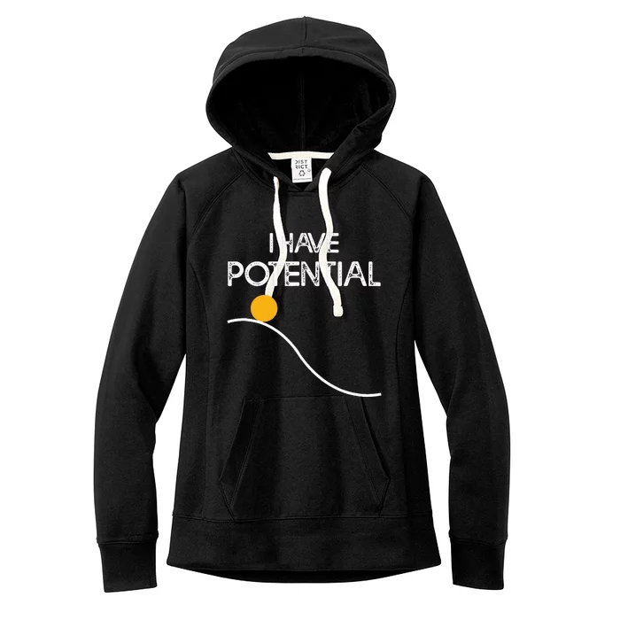 I Have Potential Energy Funny Physics Teacher Nerd Women's Fleece Hoodie