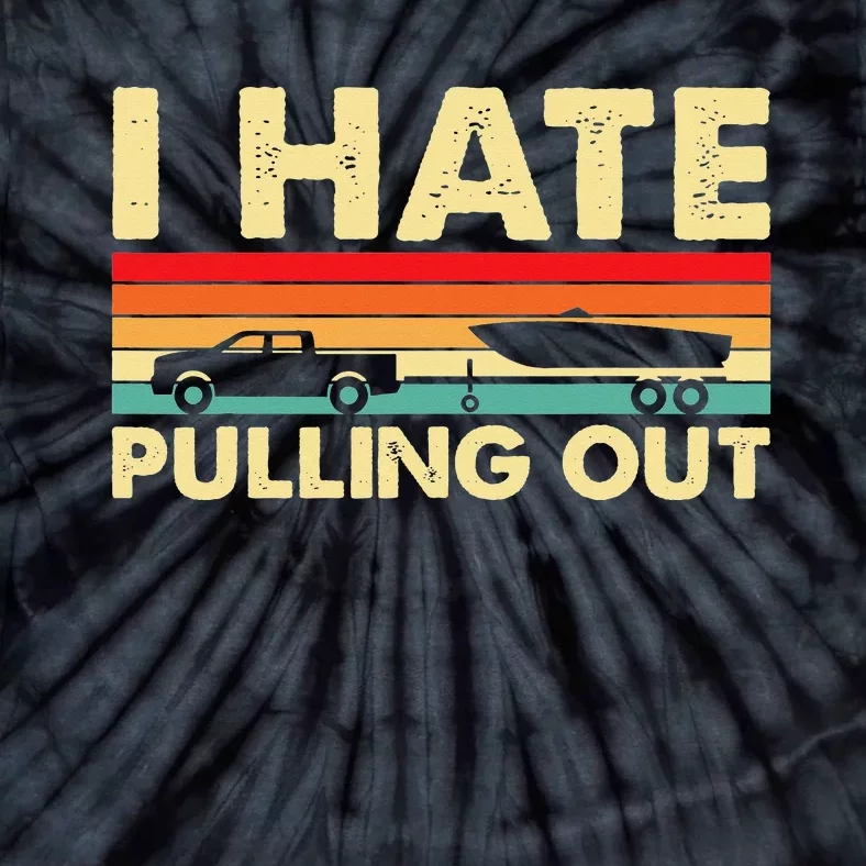 I Hate Pulling Out Retro Boating Boat Captain Tie-Dye T-Shirt