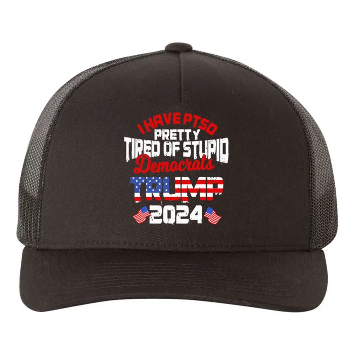 I Have Ptsd Pretty Tired Of Stupid Democrats Trump 2024 Yupoong Adult 5-Panel Trucker Hat