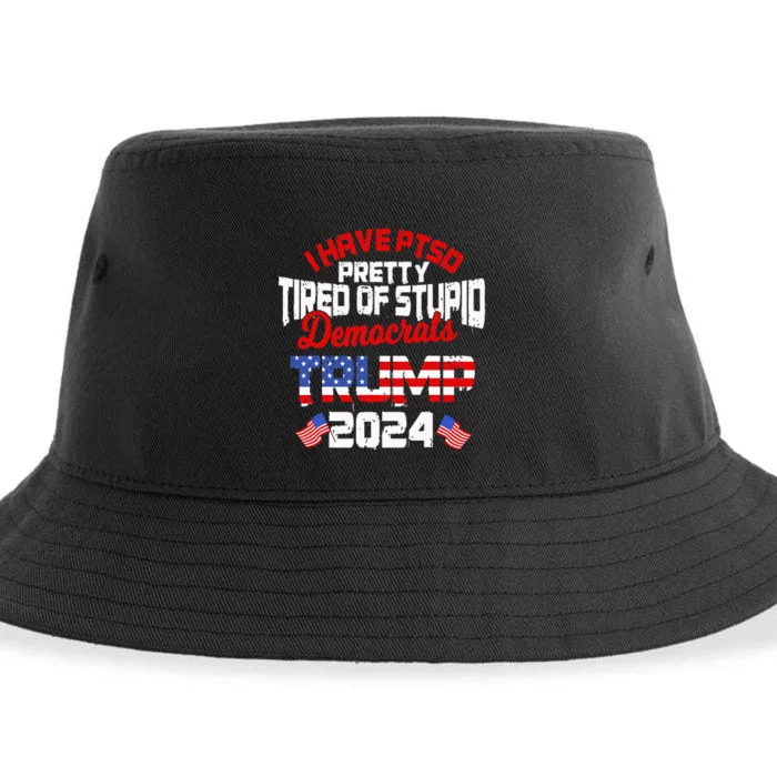 I Have Ptsd Pretty Tired Of Stupid Democrats Trump 2024 Sustainable Bucket Hat