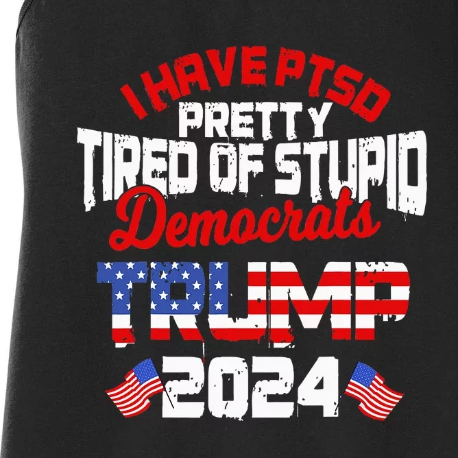 I Have Ptsd Pretty Tired Of Stupid Democrats Trump 2024 Women's Racerback Tank