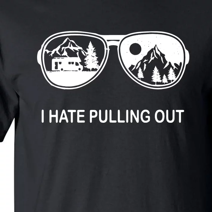 I Hate Pulling Out Glasses Funny Camping Trailer Gift Tall T-Shirt