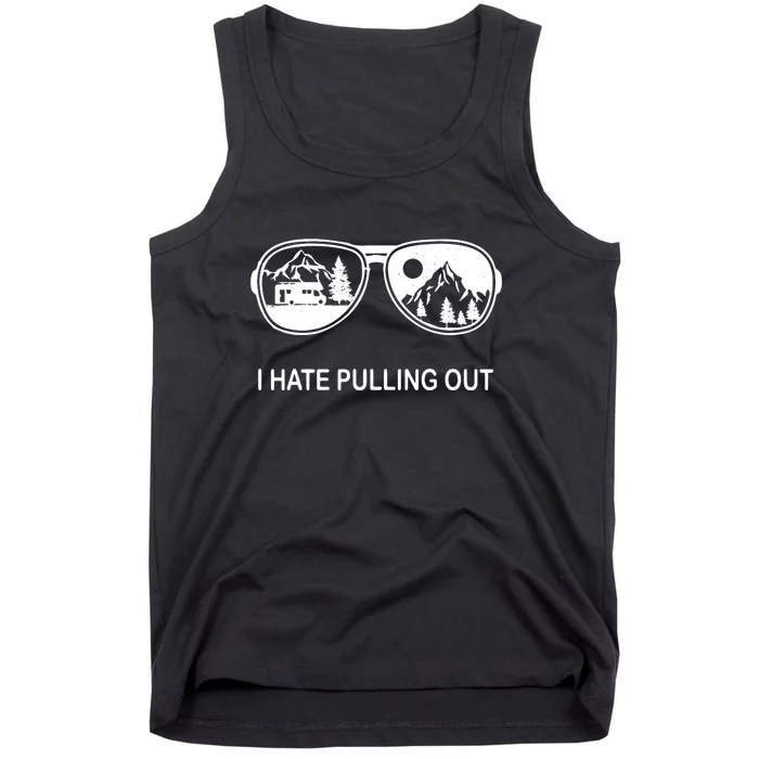 I Hate Pulling Out Glasses Funny Camping Trailer Gift Tank Top