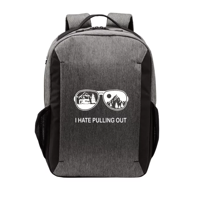 I Hate Pulling Out Glasses Funny Camping Trailer Gift Vector Backpack