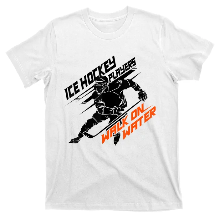 Ice Hockey Players Walk On Water Superpower T-Shirt