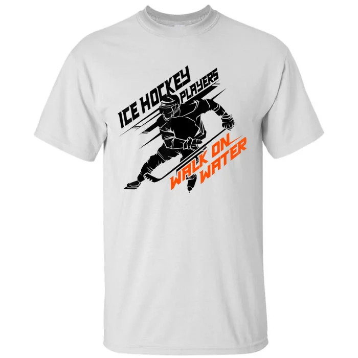 Ice Hockey Players Walk On Water Superpower Tall T-Shirt