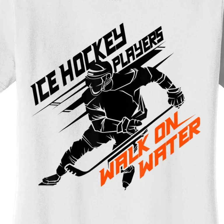 Ice Hockey Players Walk On Water Superpower Women's T-Shirt