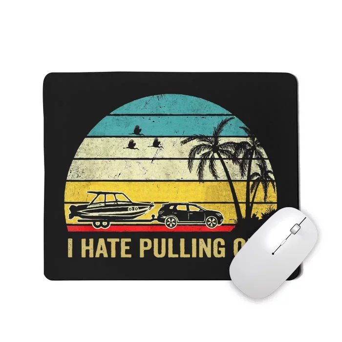 I Hate Pulling Out Retro Boating Boat Captain Mousepad