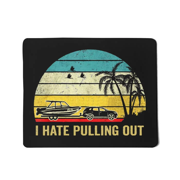 I Hate Pulling Out Retro Boating Boat Captain Mousepad