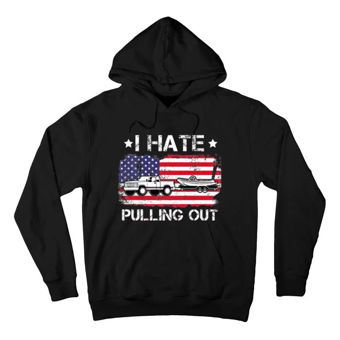 I Hate Pulling Out Funny Boating Fishing Usa Flag Tall Hoodie