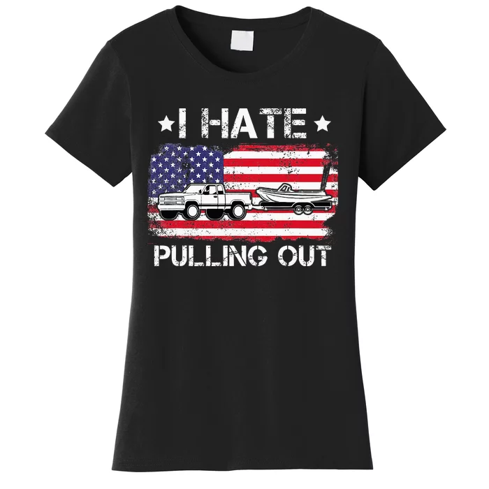 I Hate Pulling Out Funny Boating Fishing Usa Flag Women's T-Shirt