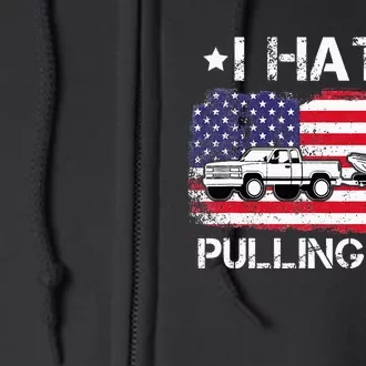 I Hate Pulling Out Funny Boating Fishing Usa Flag Full Zip Hoodie