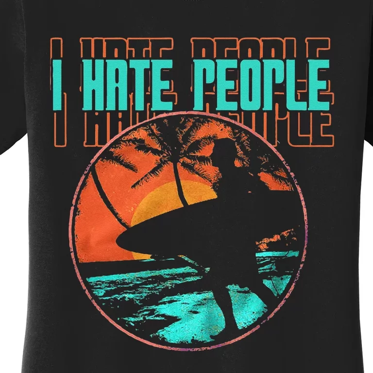 I Hate People Surfing Waves Ocean Surfboard Surfer Women's T-Shirt