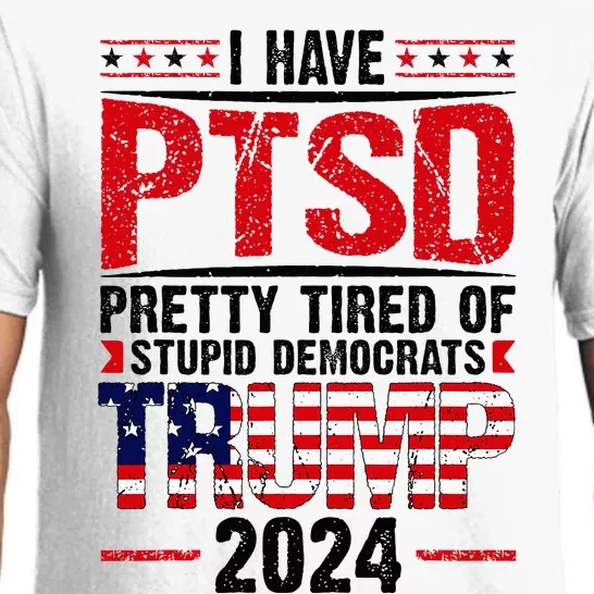 I Have Ptsd Pretty Tired Of Stupid Democrats Trump 2024 Pajama Set