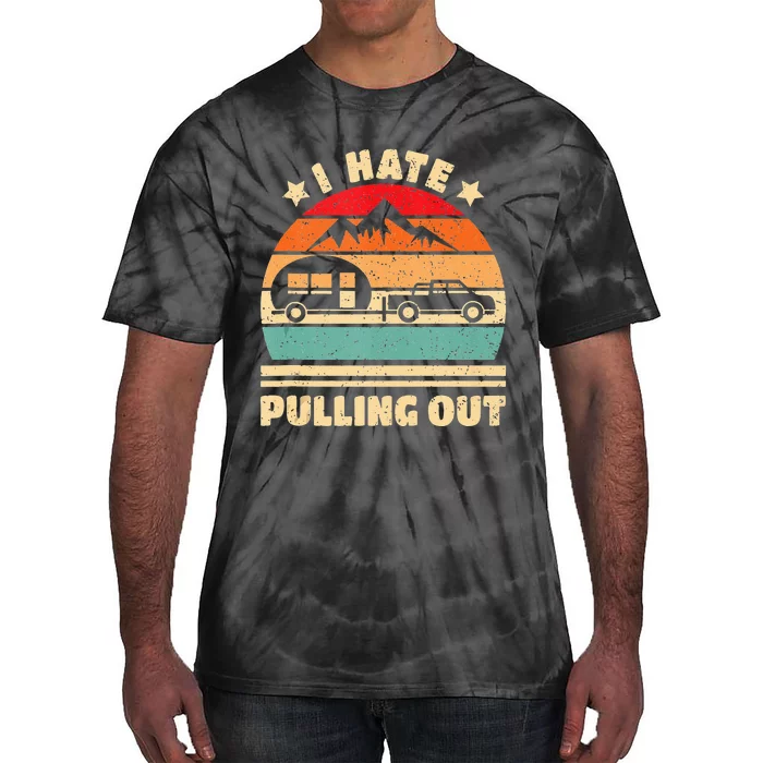 I Hate Pulling Out Funny Camping Trailer Retro Tie-Dye T-Shirt