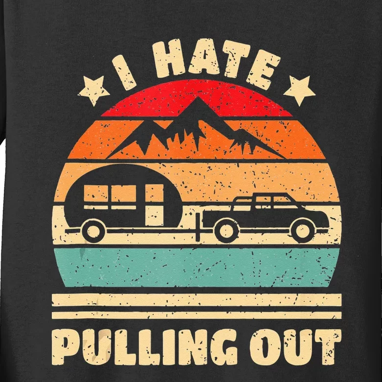 I Hate Pulling Out Funny Camping Trailer Retro Kids Long Sleeve Shirt