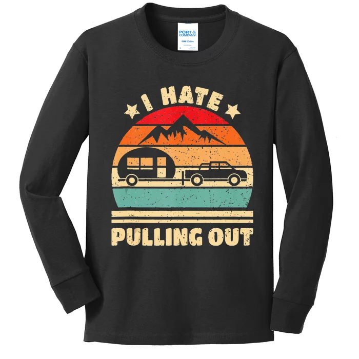 I Hate Pulling Out Funny Camping Trailer Retro Kids Long Sleeve Shirt