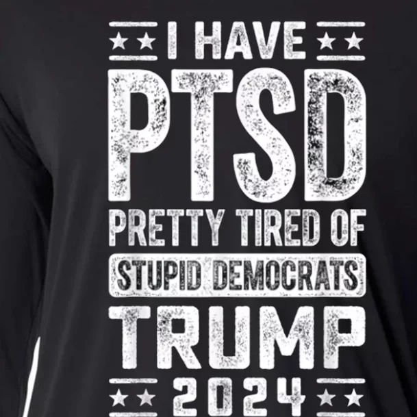 I Have Ptsd Pretty Tired Of Stupid Democrats Trump 2024 Cooling Performance Long Sleeve Crew