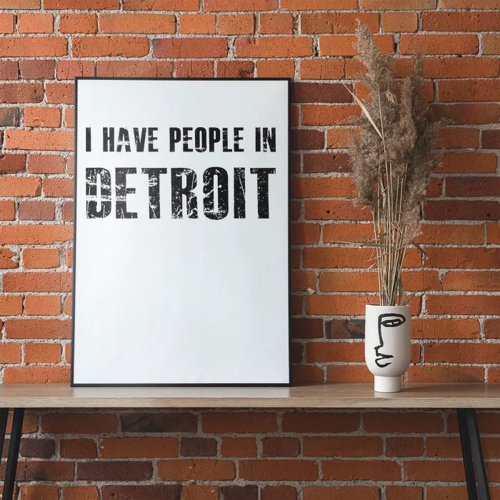 I Have People In Detroit City Michigan State Poster