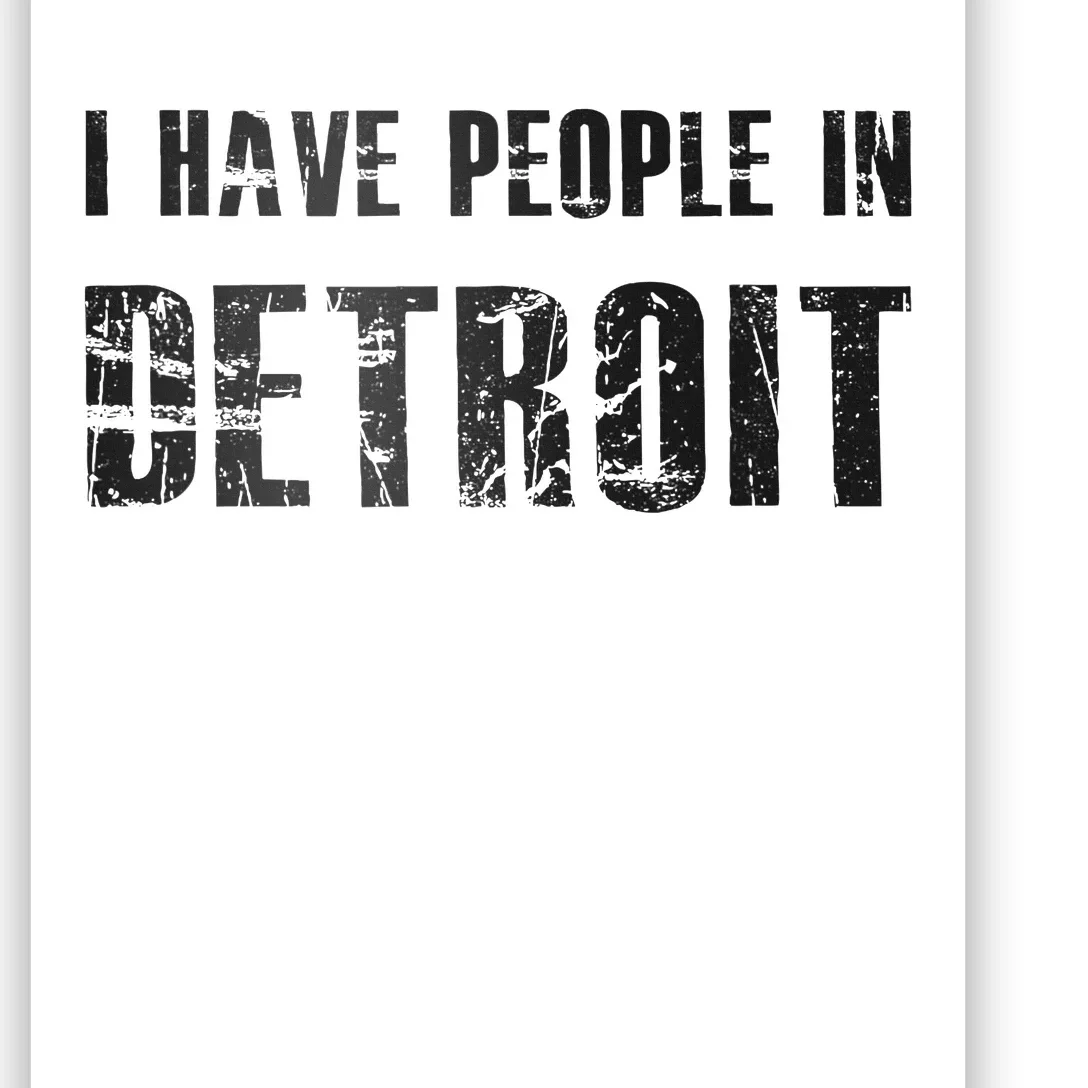 I Have People In Detroit City Michigan State Poster