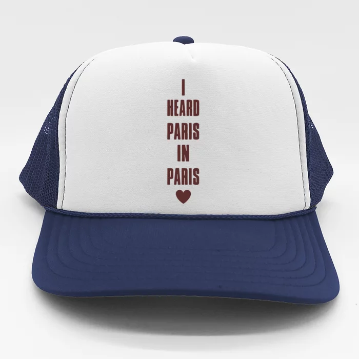 I Heard Paris In Paris Love Trucker Hat