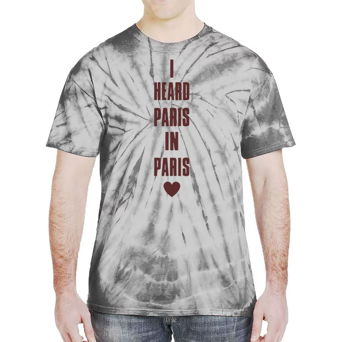 I Heard Paris In Paris Love Tie-Dye T-Shirt