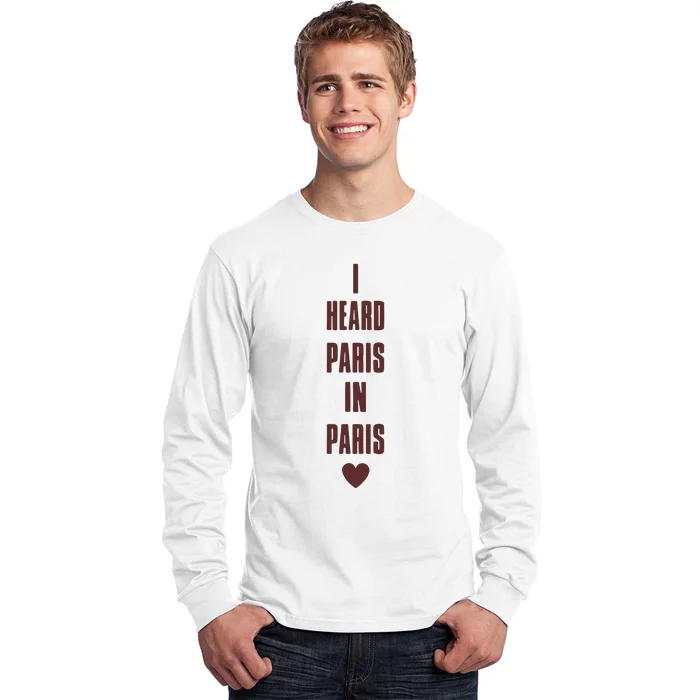 I Heard Paris In Paris Love Long Sleeve Shirt