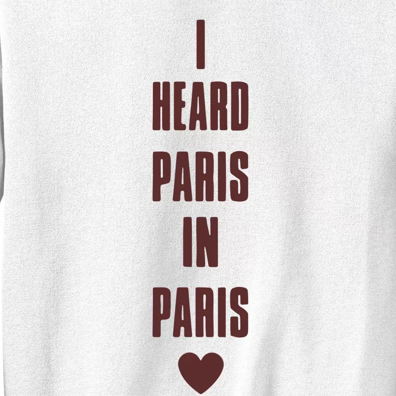 I Heard Paris In Paris Love Sweatshirt