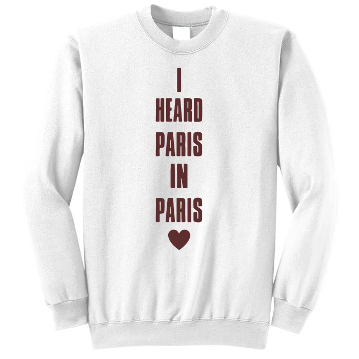 I Heard Paris In Paris Love Sweatshirt