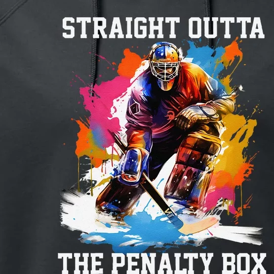 Ice Hockey Player Gift Straight Outta The Penalty Box Performance Fleece Hoodie