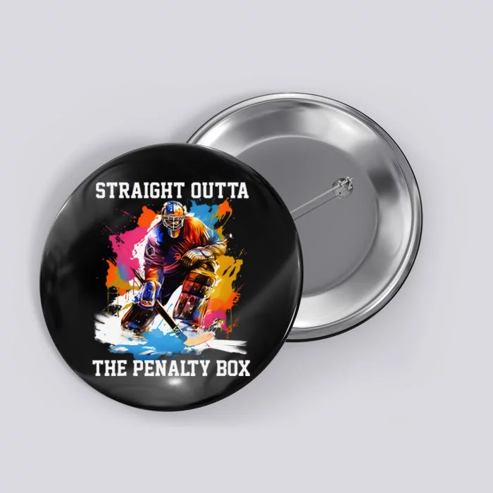 Ice Hockey Player Gift Straight Outta The Penalty Box Button