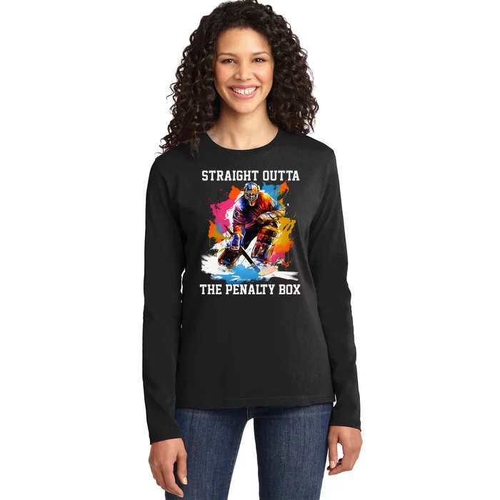 Ice Hockey Player Gift Straight Outta The Penalty Box Ladies Long Sleeve Shirt