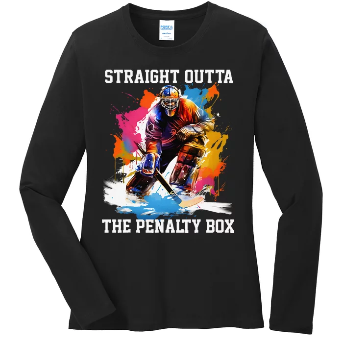 Ice Hockey Player Gift Straight Outta The Penalty Box Ladies Long Sleeve Shirt