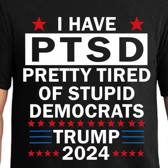 I Have Ptsd Pretty Tired Of Stupid Democrats Trump 2024 Pajama Set