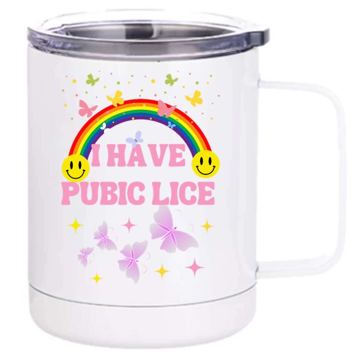 I Have Pubic Lice Funny Retro Inappropriate Front & Back 12oz Stainless Steel Tumbler Cup