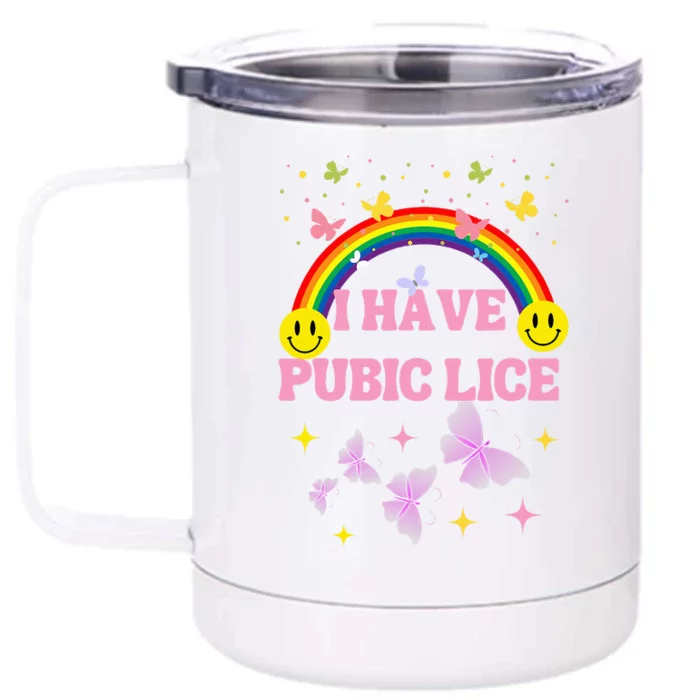 I Have Pubic Lice Funny Retro Inappropriate Front & Back 12oz Stainless Steel Tumbler Cup