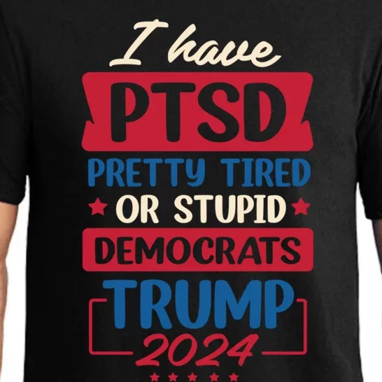 I Have Ptsd Trump 2024 Gift Pajama Set