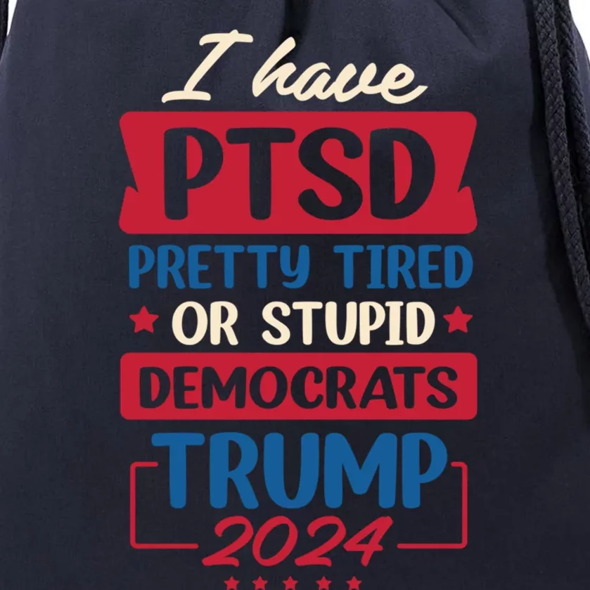 I Have Ptsd Trump 2024 Gift Drawstring Bag