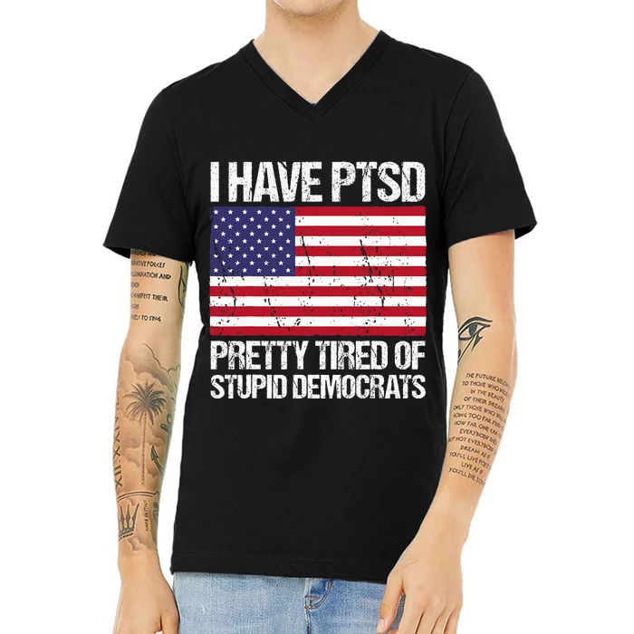 I Have Ptsd Pretty Tired Of Stupid Democrats V-Neck T-Shirt