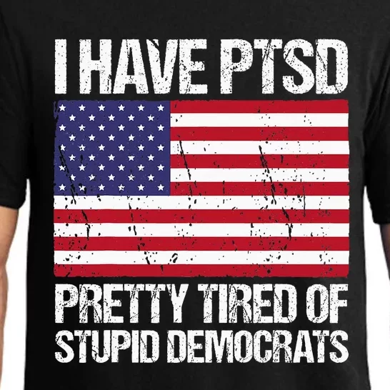 I Have Ptsd Pretty Tired Of Stupid Democrats Pajama Set