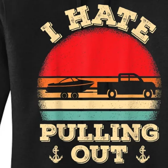 I Hate Pulling Out Retro Boating Funny Gift Dad Father Women's Pullover Hoodie