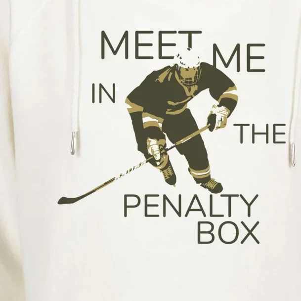 Ice Hockey Players Meet Me In The Penalty Box Cute Gift Womens Funnel Neck Pullover Hood