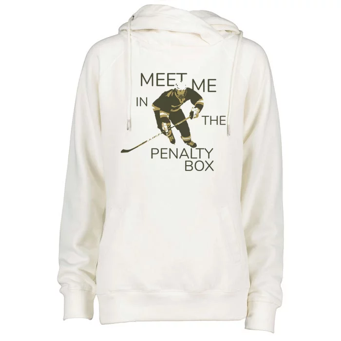 Ice Hockey Players Meet Me In The Penalty Box Cute Gift Womens Funnel Neck Pullover Hood