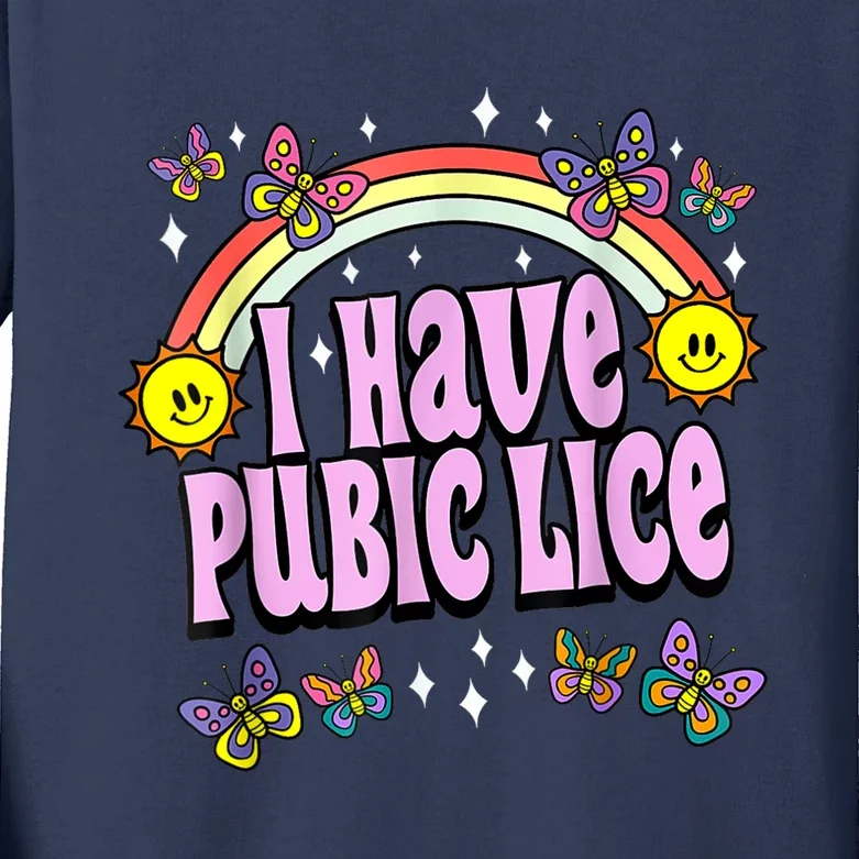 I Have Pubic Lice Funny Retro Offensive Inappropriate Meme Kids Long Sleeve Shirt