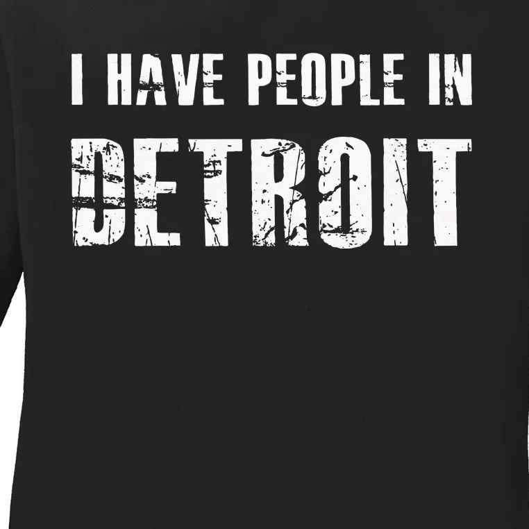 I Have People In Detroit City Michigan State Ladies Long Sleeve Shirt