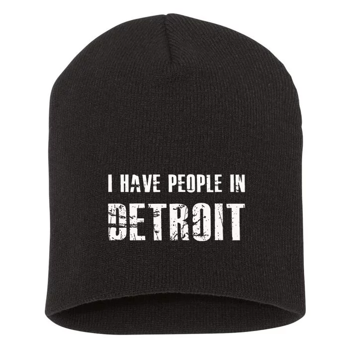 I Have People In Detroit City Michigan State Short Acrylic Beanie