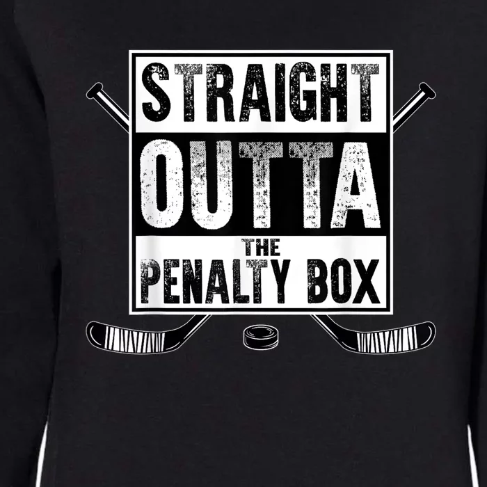 Ice Hockey Player Gift Straight Outta The Penalty Box Gift Womens California Wash Sweatshirt