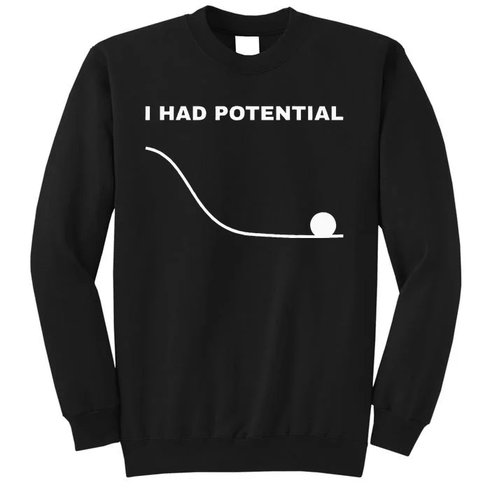 I Had Potential Funny Physics Science Tall Sweatshirt