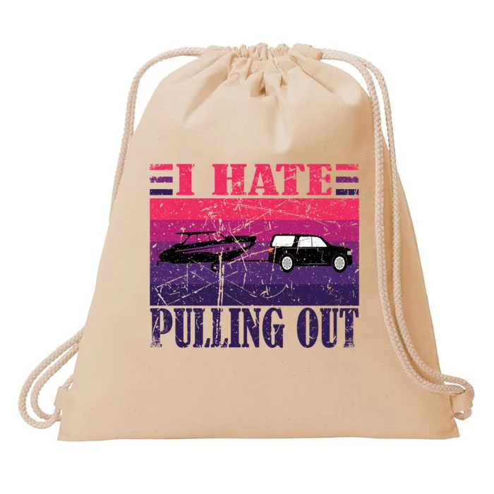 I Hate Pulling Out Retro Boating Boat Captain Gift Drawstring Bag