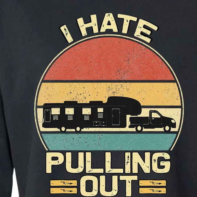 I Hate Pulling Out Funny Camping Trailer Cropped Pullover Crew